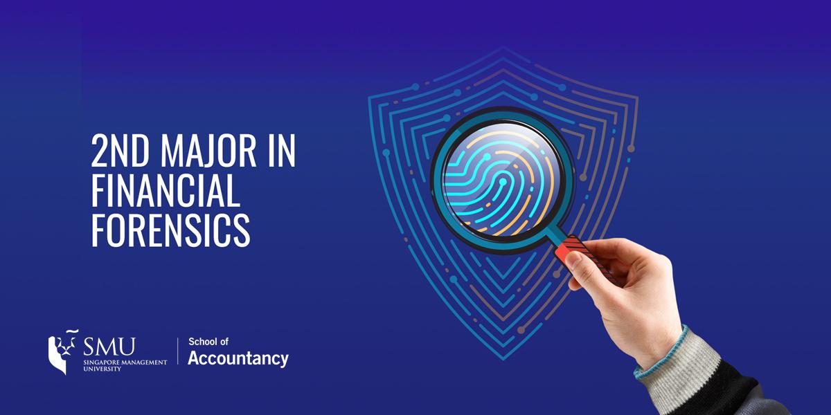 SMU’S SCHOOL OF ACCOUNTANCY LAUNCHES A NEW SECOND MAJOR IN FINANCIAL FORENSICS TO ADDRESS INDUSTRY NEEDS